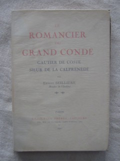 Le romancier du grand Condé, Gautier de Coste, sieur de la Calprenède