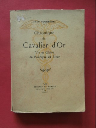 Chronique du cavalier d'or, vie et gloire de Rodrigue de Bivar