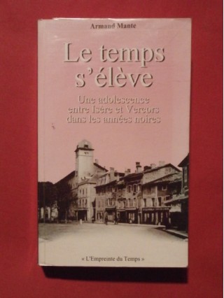 Le temps s'élève, une adolescente entre Isère et Vercors dans les années noires