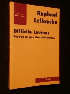 Difficile Levinas, peut-on ne pas être levinassien?