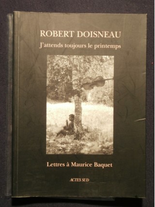 J'attends toujours le printemps, lettres à Maurice Baquet