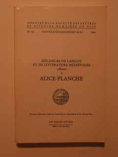 Mélanges de langue et de littérature médiévales offerts à Alice Planche