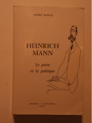 Heinrich Mann, le poète et la politique