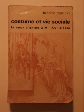 Costumes et vie sociale, la cour d'Anjou XIVe, XVe siécle