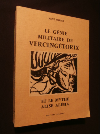 Le génie militaire de Vercingétorix et le mythe Alise Alésia