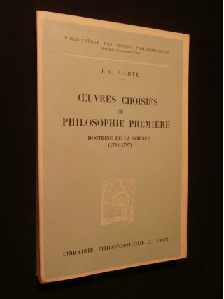 Oeuvres choisies de philosophie première, doctrine de la science (1794-1797)