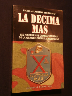 La Decima Mas, les nageurs de combat italiens de la grande guerre à Mussolini