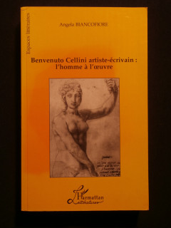 Benvenuto Cellini artiste écrivain : l'homme à l'oeuvre