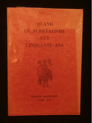 Quand le surréalisme eut cinquante ans