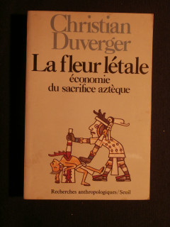 La fleur létale, économie du sacrifice aztèque