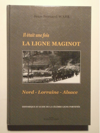 Il était une fois la ligne Maginot, Nord, Alsace, Lorraine