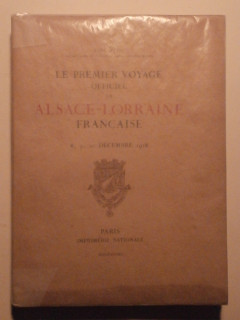 Le premier voyage officiel en Alsace Lorraine française, 8, 9, 10 décembre 1918